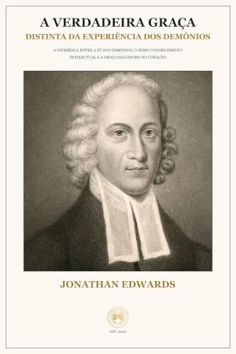 A Verdadeira Graça de Jonathan Edwards