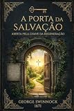 A Porta da Salvação de George Swinnock